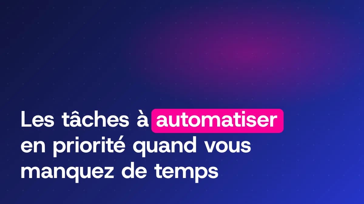 Les tâches à automatiser en priorité dans une entreprise